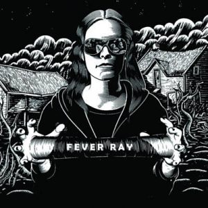 Fever Ray - Keep The Streets Empty For Me Ringtone
