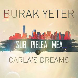 Burak Yeter Feat. Carlas Dreams - Sub Pielea Mea Ringtone