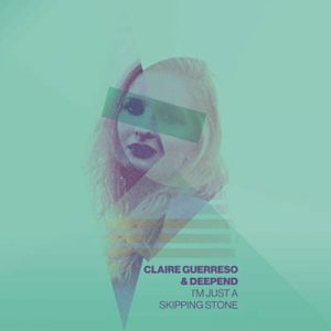 Claire Guerreso & Deepend - I’m Just A Skipping Stone Ringtone