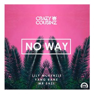 Crazy Cousinz & Yxng Bane & Mr Eazi Feat. Lily Mckenzie - No Way Ringtone