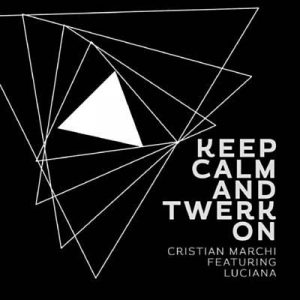 Cristian Marchi Feat. Luciana - Keep Calm & Twerk On (Cristian Marchi Perfect Mix) Ringtone