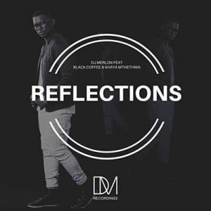 DJ Merlon Feat. Black Coffee & Khaya Mthethwa - Reflections (Enoo Napa Remix) Ringtone