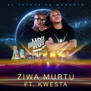 DJ Vetkuk & Mahoota Feat. Kwesta - Ziwa Murtu (DJ Vetkuk Vs. Mahoota) Ringtone