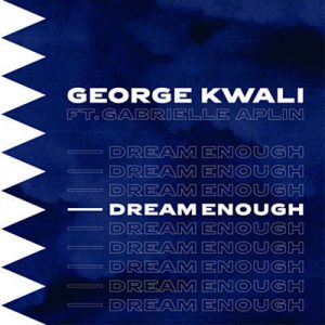 George Kwali Feat. Gabrielle Aplin - Dream Enough Ringtone