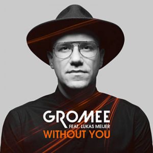 Gromee Feat. Lukas Meijer - Without You Ringtone