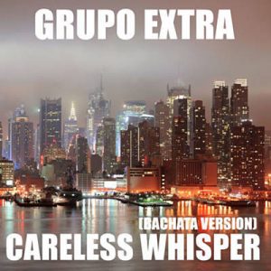 Grupo Extra - Careless Whisper (Bachata Version) Ringtone