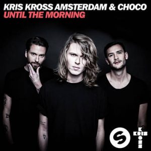 Kris Kross Amsterdam & CHOCO - Until The Morning (Joe Stone Remix) Ringtone