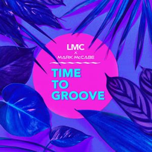 LMC & Mark McCabe - Time To Groove (Lmc X Mark Mccabe) Ringtone