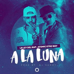 LR Ley Del Rap Feat. Atomic Otro Way - A La Luna Ringtone
