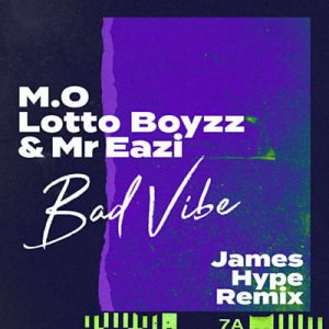 M.O Feat. Lotto Boyzz & Mr Eazi - Bad Vibe (James Hype Remix) Ringtone
