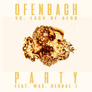 Ofenbach & Lack of Afro Feat. Wax and Herbal T - PARTY [Ofenbach vs. Lack of Afro] Ringtone