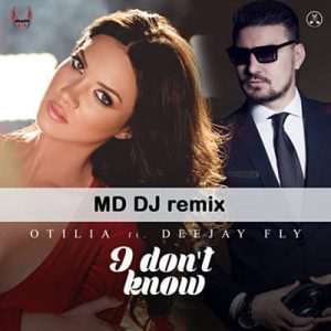 Otilia Feat. Deejay Fly - I Don’t Know (Md DJ Cut Remix) Ringtone