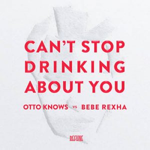 Otto Knows Vs. Bebe Rexha - Can’t Stop Drinking About You (Extended) Ringtone