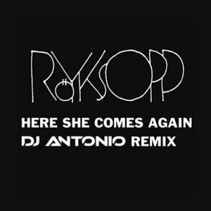 Royksopp - Here She Comes Again (DJ Antonio Remix) Ringtone