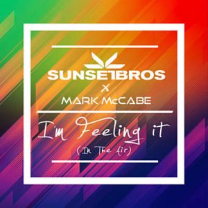 Sunset Bros & Mark McCabe - I’m Feeling It (In The Air) Ringtone