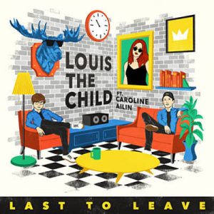 Caroline Ailin & Louis The Child - Last To Leave Ringtone