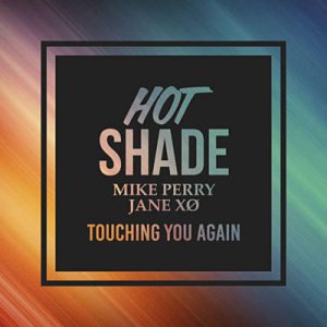 Hot Shade & Mike Perry & Jane XO - Touching You Again Ringtone
