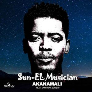 Sun-El Musician Feat. Samthing Soweto - Akanamali Ringtone