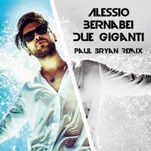 Alessio Bernabei - Due Giganti (Paul Bryan Remix Extended Version) Ringtone