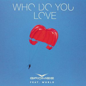 Gromee Feat. Wurld - Who Do You Love Ringtone