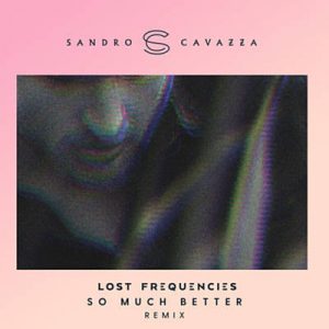 Sandro Cavazza & Lost Frequencies - So Much Better (Remix) Ringtone