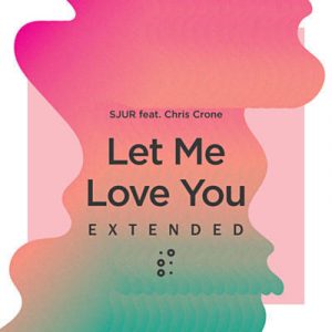 SJUR Feat. Chris Crone - Let Me Love You (Extended) Ringtone