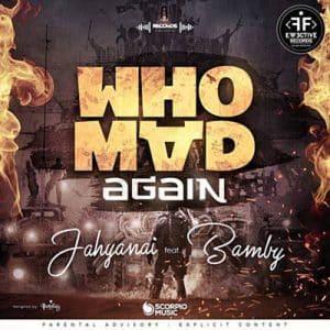 Jahyanai Feat. Bamby - Who Mad Again Ringtone