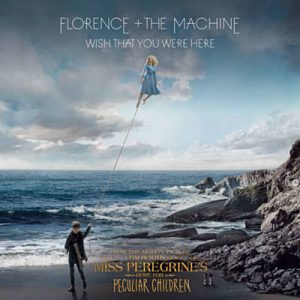 Florence + The Machine - Wish That You Were Here (From “miss Peregrine’s Home For Peculiar Children” Original Motion Picture) Ringtone